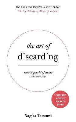 The Art of Discarding: How to get rid of clutter and find joy - Nagisa Tatsumi - cover