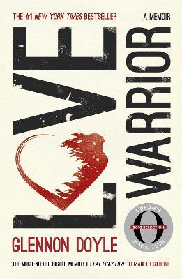 Love Warrior (Oprah's Book Club): from the #1 bestselling author of UNTAMED - Glennon Doyle - cover