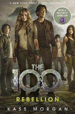 Rebellion: The 100 Book Four - Kass Morgan - cover