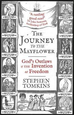 The Journey to the Mayflower: God's Outlaws and the Invention of Freedom - Stephen Tomkins - cover