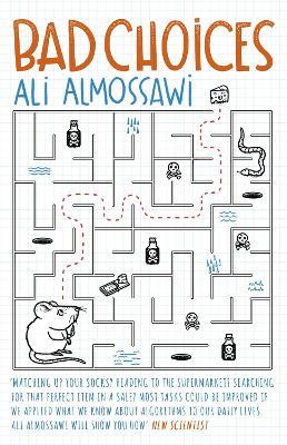 Bad Choices: How Algorithms Can Help You Think Smarter and Live Happier - Ali Almossawi - cover