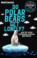 Do Polar Bears Get Lonely?: And 101 Other Intriguing Science Questions - New Scientist - cover