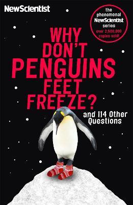 Why Don't Penguins' Feet Freeze?: And 114 Other Questions - New Scientist - cover