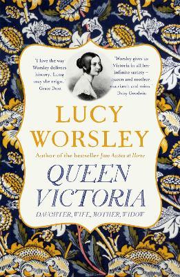 Queen Victoria: Daughter, Wife, Mother, Widow - Lucy Worsley - cover