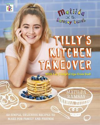 Matilda & The Ramsay Bunch: Tilly's Kitchen Takeover: - Matilda Ramsay - cover