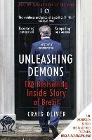 Unleashing Demons: The inspiration behind Channel 4 drama Brexit: The Uncivil War - Craig Oliver - cover