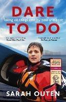 Dare to Do: Taking on the planet by bike and boat - Sarah Outen - cover