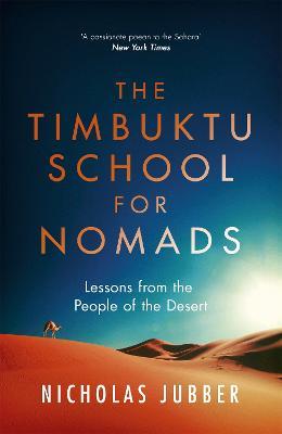 The Timbuktu School for Nomads: Lessons from the People of the Desert - Nicholas Jubber - cover
