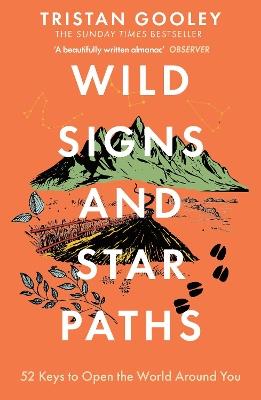 Wild Signs and Star Paths: 52 Keys to Open the World Around You - Tristan Gooley - cover