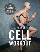 Cell Workout: At home, no equipment, bodyweight exercises and workout plans for your small space - L J Flanders - cover