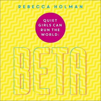 Quiet Girls Can Run the World