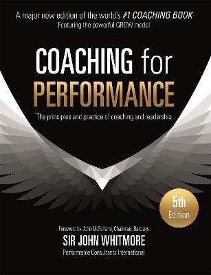 Coaching for Performance: The Principles and Practice of Coaching and Leadership FULLY REVISED 25TH ANNIVERSARY EDITION - John Whitmore - cover