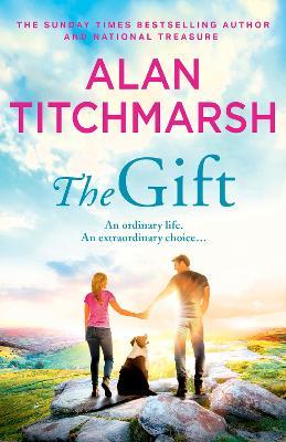 The Gift: The perfect uplifting read from the bestseller and national treasure Alan Titchmarsh - Alan Titchmarsh - cover