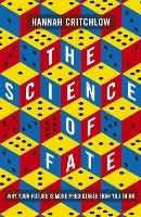 The Science of Fate: The New Science of Who We Are - And How to Shape our Best Future - Hannah Critchlow - cover
