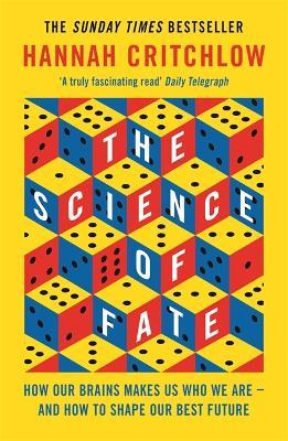 The Science of Fate: The New Science of Who We Are - And How to Shape our Best Future - Hannah Critchlow - cover