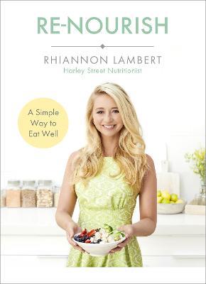 Re-Nourish: A Simple Way to Eat Well - Rhiannon Lambert - cover