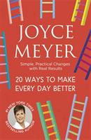 20 Ways to Make Every Day Better: Simple, Practical Changes with Real Results - Joyce Meyer - cover