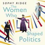 The Women Who Shaped Politics