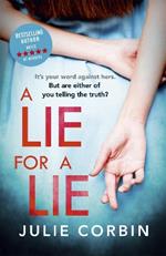 A Lie For A Lie: A completely riveting psychological thriller, for fans of Big Little Lies and The Rumour