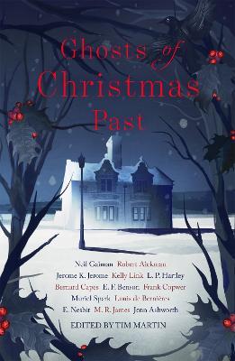 Ghosts of Christmas Past: A chilling collection of modern and classic Christmas ghost stories - Neil Gaiman,M. R. James,E. Nesbit - cover