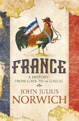 France: A History: from Gaul to de Gaulle - John Julius Norwich - cover