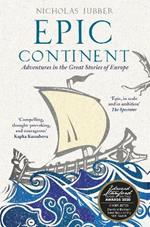 Epic Continent: Adventures in the Great Stories of Europe