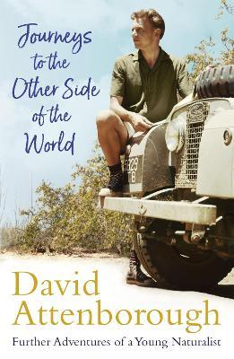 Journeys to the Other Side of the World: further adventures of a young David Attenborough - David Attenborough - cover