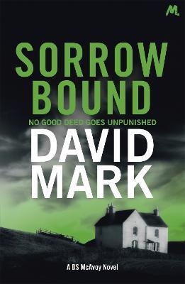 Sorrow Bound: The 3rd DS McAvoy Novel - David Mark - cover