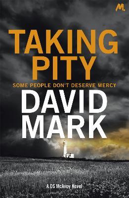 Taking Pity: The 4th DS McAvoy Novel - David Mark - cover