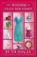 The Wisdom of Sally Red Shoes: from the author of The Keeper of Lost Things - Ruth Hogan - cover