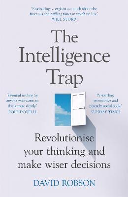 The Intelligence Trap: Revolutionise your Thinking and Make Wiser Decisions - David Robson - cover