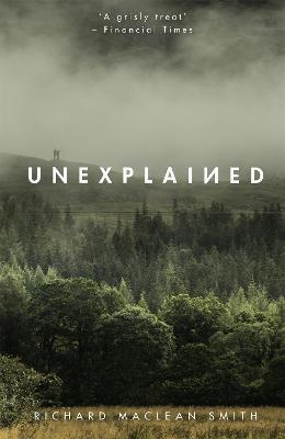 Unexplained: Based on the 'world's spookiest podcast' - Richard MacLean Smith - cover