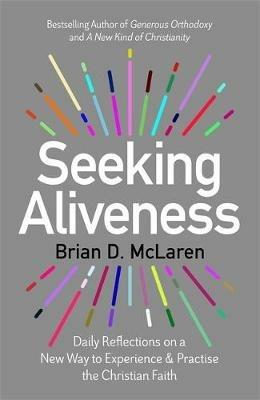 Seeking Aliveness: Daily Reflections on a New Way to Experience and Practise the Christian Faith - Brian D. McLaren - cover