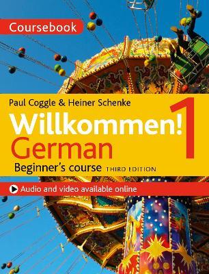 Willkommen! 1 (Third edition) German Beginner's course: Coursebook - Heiner Schenke,Paul Coggle,Paul Coggle Esq - cover