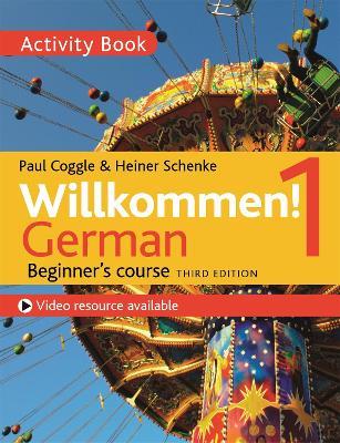 Willkommen! 1 (Third edition) German Beginner's course: Activity book - Heiner Schenke,Paul Coggle,Paul Coggle Esq - cover