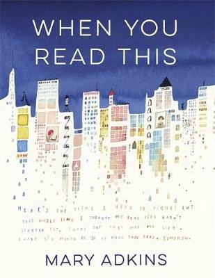 When You Read This: 'Deeply moving but also uplifting, Mary Adkins' debut novel is easy to read but hard to forget' - Anne Youngson - Mary Adkins - cover