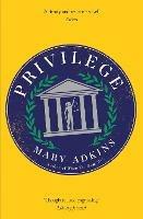 Privilege: A smart, sharply observed novel about gender and class set on a college campus - Mary Adkins - cover
