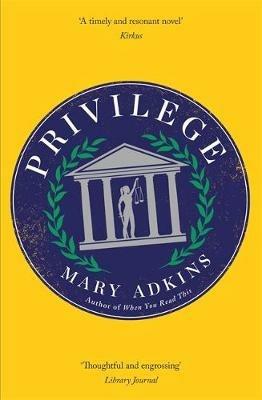 Privilege: A smart, sharply observed novel about gender and class set on a college campus - Mary Adkins - cover