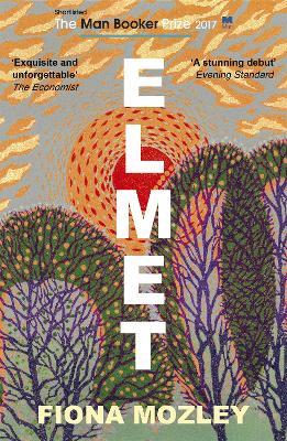 Elmet: SHORTLISTED FOR THE MAN BOOKER PRIZE 2017 - Fiona Mozley - cover
