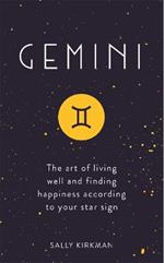 Gemini: The Art of Living Well and Finding Happiness According to Your Star Sign