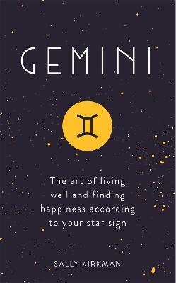 Gemini: The Art of Living Well and Finding Happiness According to Your Star Sign - Sally Kirkman - cover