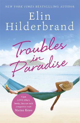 Troubles in Paradise: Book 3 in NYT-bestselling author Elin Hilderbrand's fabulous Paradise series - Elin Hilderbrand - cover