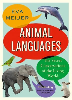Animal Languages: The secret conversations of the living world - Eva Meijer - cover