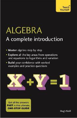 Algebra: A Complete Introduction: The Easy Way to Learn Algebra - Hugh Neill - cover