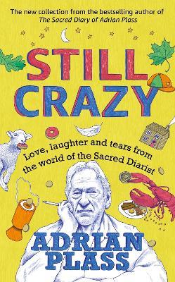 Still Crazy: Love, laughter and tears from the world of the Sacred Diarist - Adrian Plass - cover