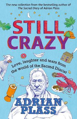 Still Crazy: Love, laughter and tears from the world of the Sacred Diarist - Adrian Plass - cover