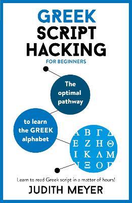 Greek Script Hacking: The optimal pathway to learn the Greek alphabet - Judith Meyer - cover