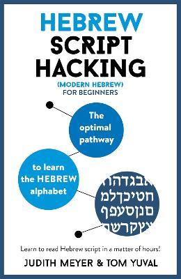 Hebrew Script Hacking: The optimal pathway to learn the Hebrew alphabet - Judith Meyer,Tom Yuval - cover
