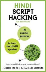 Hindi Script Hacking: The optimal pathway to learn the Hindi alphabet