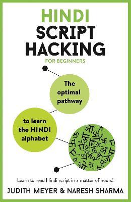 Hindi Script Hacking: The optimal pathway to learn the Hindi alphabet - Judith Meyer,Naresh Sharma - cover